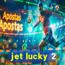 jet lucky 2